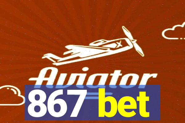 867 bet